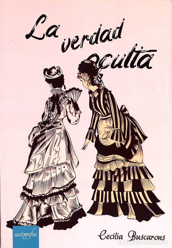 Libros de segunda mano: La Verdad Oculta - Cecilia Buscarons - Editorial Autograf&iacute;a
