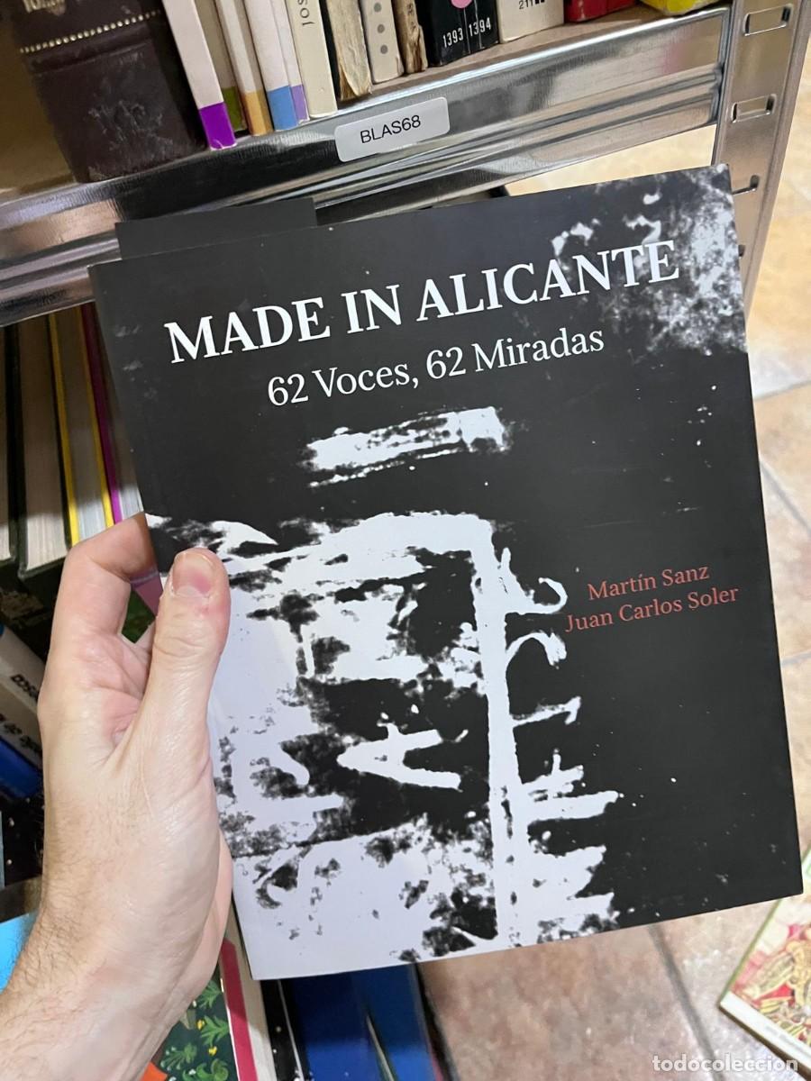 Libros de segunda mano: BLAS68 MADE IN ALICANTE 62 Voces, 62 Miradas DOSe Mart&iacute;n Sanz Juan Carlos Soler