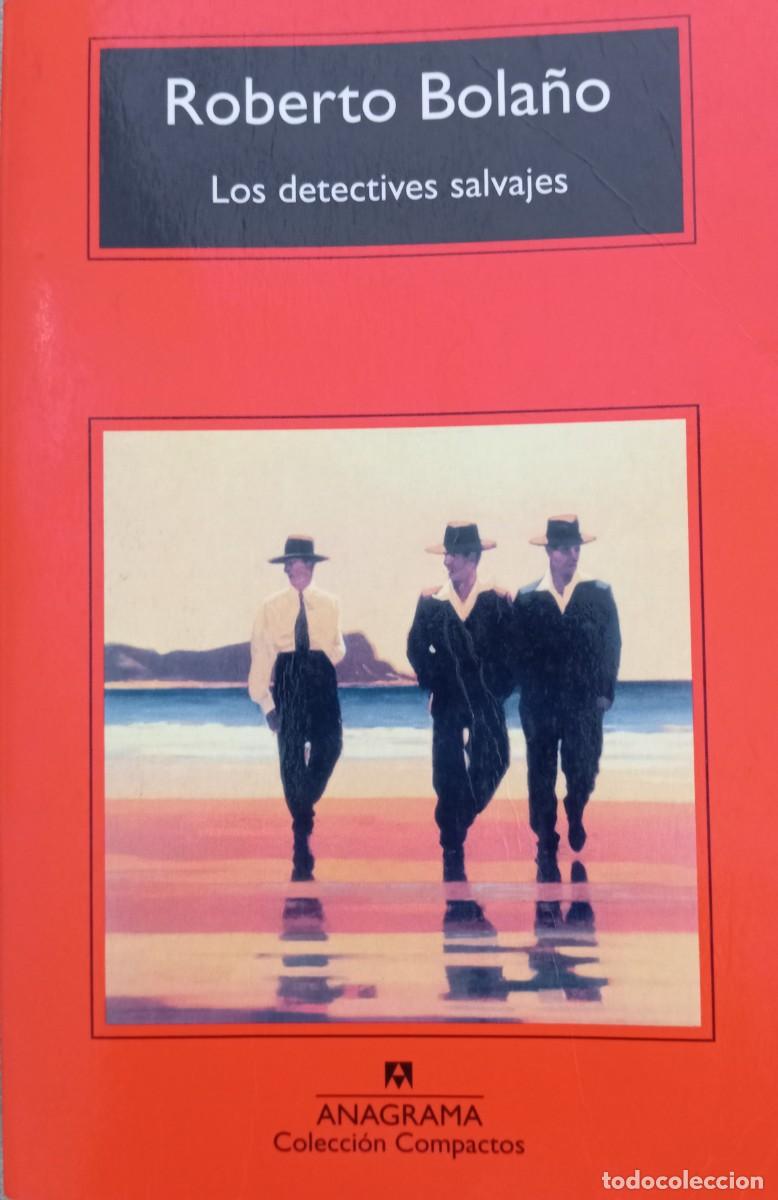 Libros de segunda mano: ROBERTO BOLA&Ntilde;O LOS DETECTIVES SALVAJES ANAGRAMA COLECCI&Oacute;N COMPACTOS