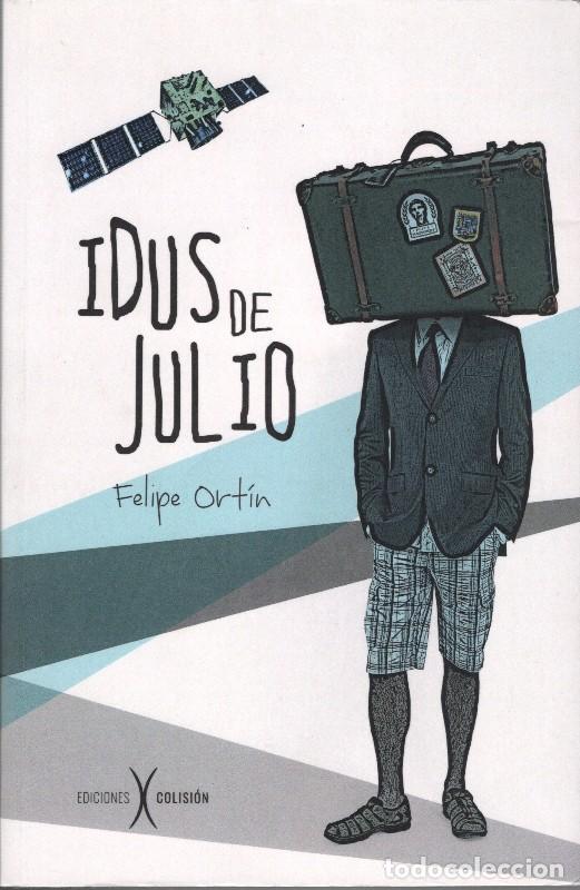 Libros de segunda mano: Idus de Julio - Ort&iacute;n Gonz&aacute;lez, Felipe - Ediciones Colisi&oacute;n