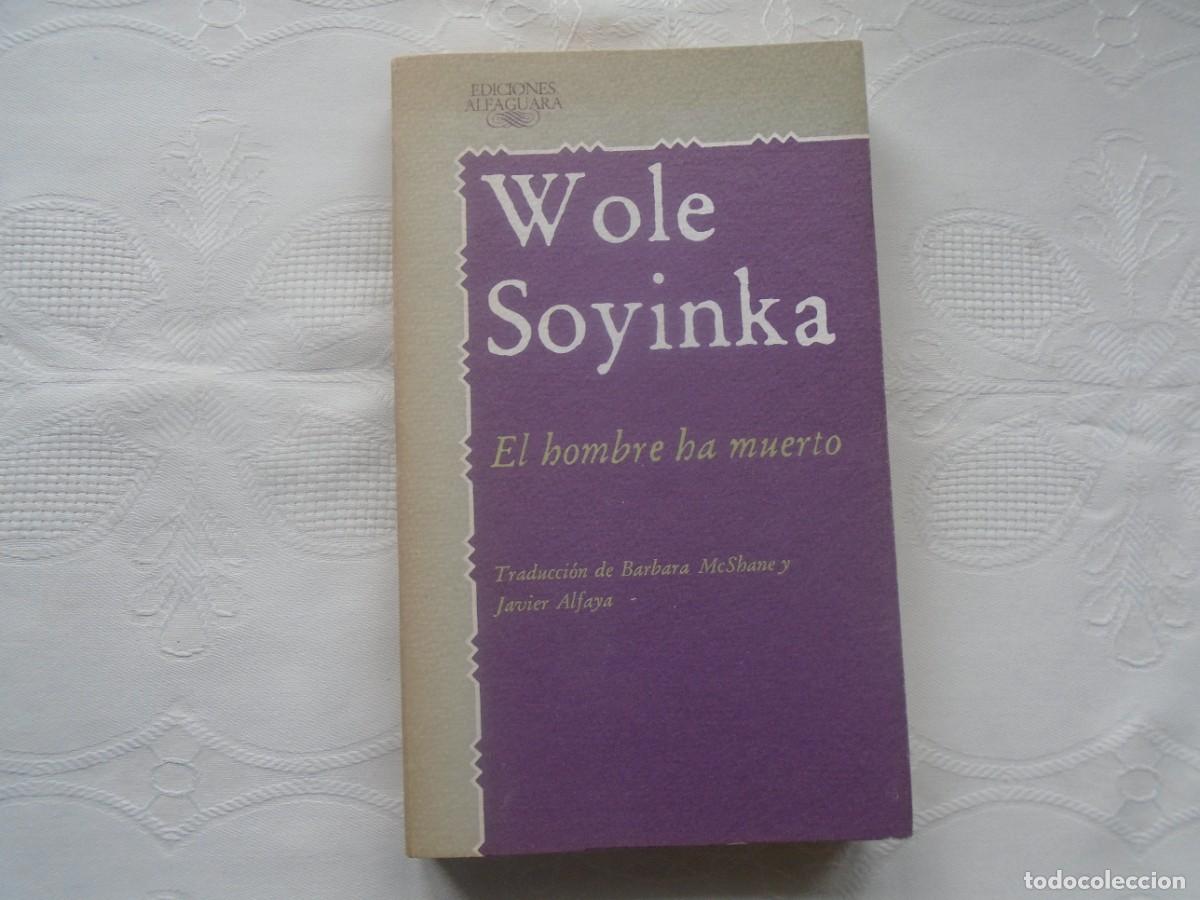 Libros de segunda mano: WOLE SOYINKA. EL HOMBRE HA MUERTO. 1986. TRADUCCI&Oacute;N: BARBARA McSHANE Y JAVIER ALFAYA.