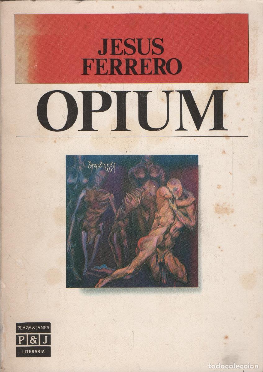 Libros de segunda mano: Opium. Jes&uacute;s Ferrero. Plaza y Jan&eacute;s. 1987.