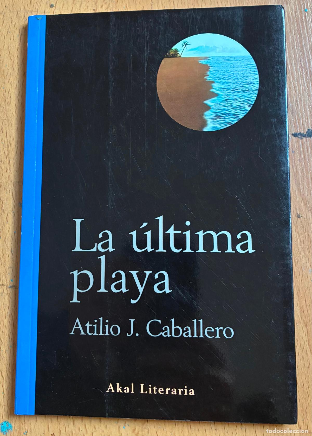 Libros de segunda mano: LA ULTIMA PLAYA, Atilio J. Caballero