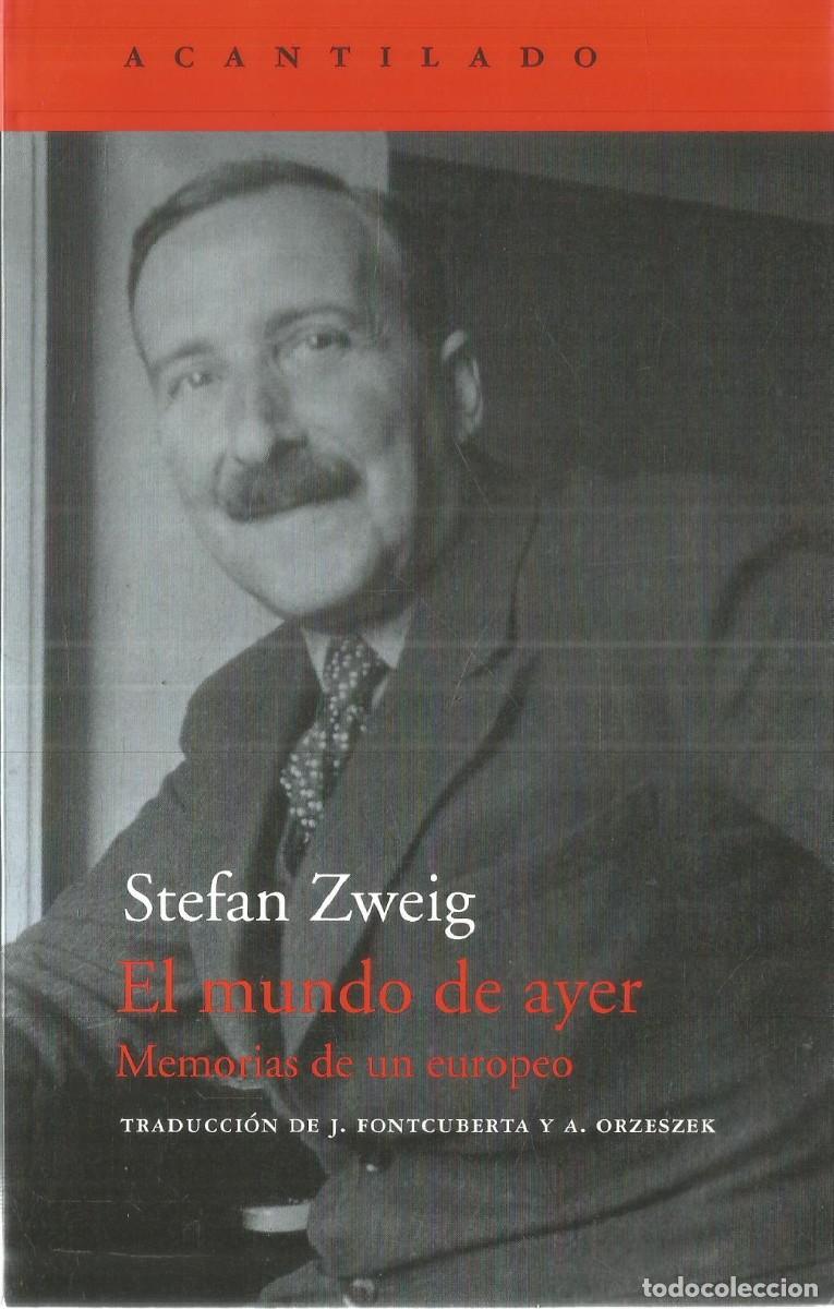 Libros de segunda mano: STEFAN ZWEIG. EL MUNDO DE AYER. MEMORIAS DE UN EUROPEO. ACANTILADO.