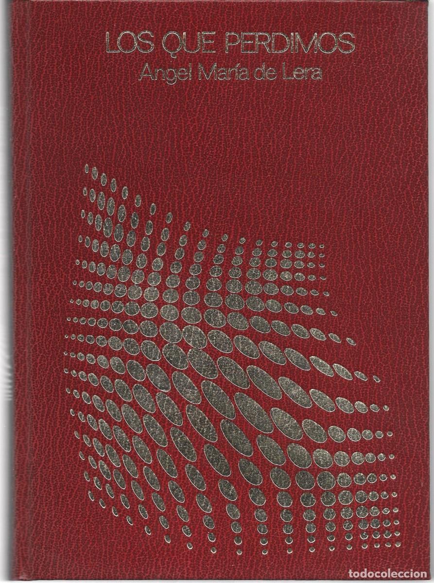 Libri di seconda mano: Angel M&ordf; de LERA : Los que perdimos. (Ed. Planeta, 1975)