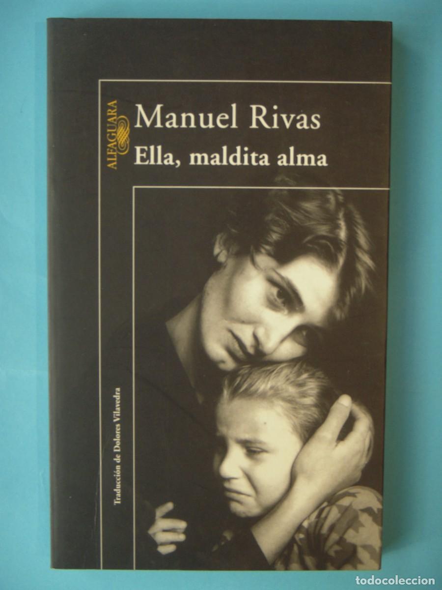 Libros de segunda mano: ELLA, MALDITA ALMA - MANUEL RIVAS - EDITORIAL ALFAGUARA, 1999 (BUEN ESTADO)