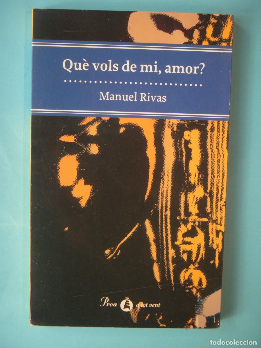 Libros de segunda mano: QUE VOLS DE MI, AMOR? - MANUEL RIVAS - PROA, A TOT VENT, 1998 (EN CATALA, BUEN ESTADO)
