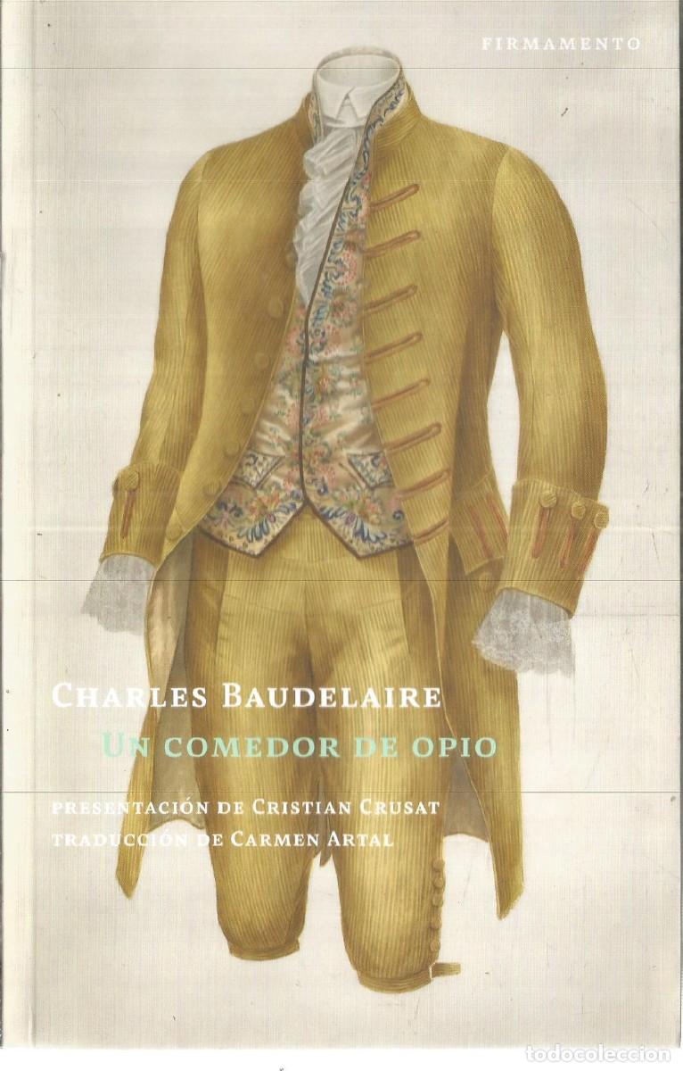 Libros de segunda mano: CHARLES BAUDELAIRE. UN COMEDOR DE OPIO. FIRMAMENTO. PRIMERA EDICION