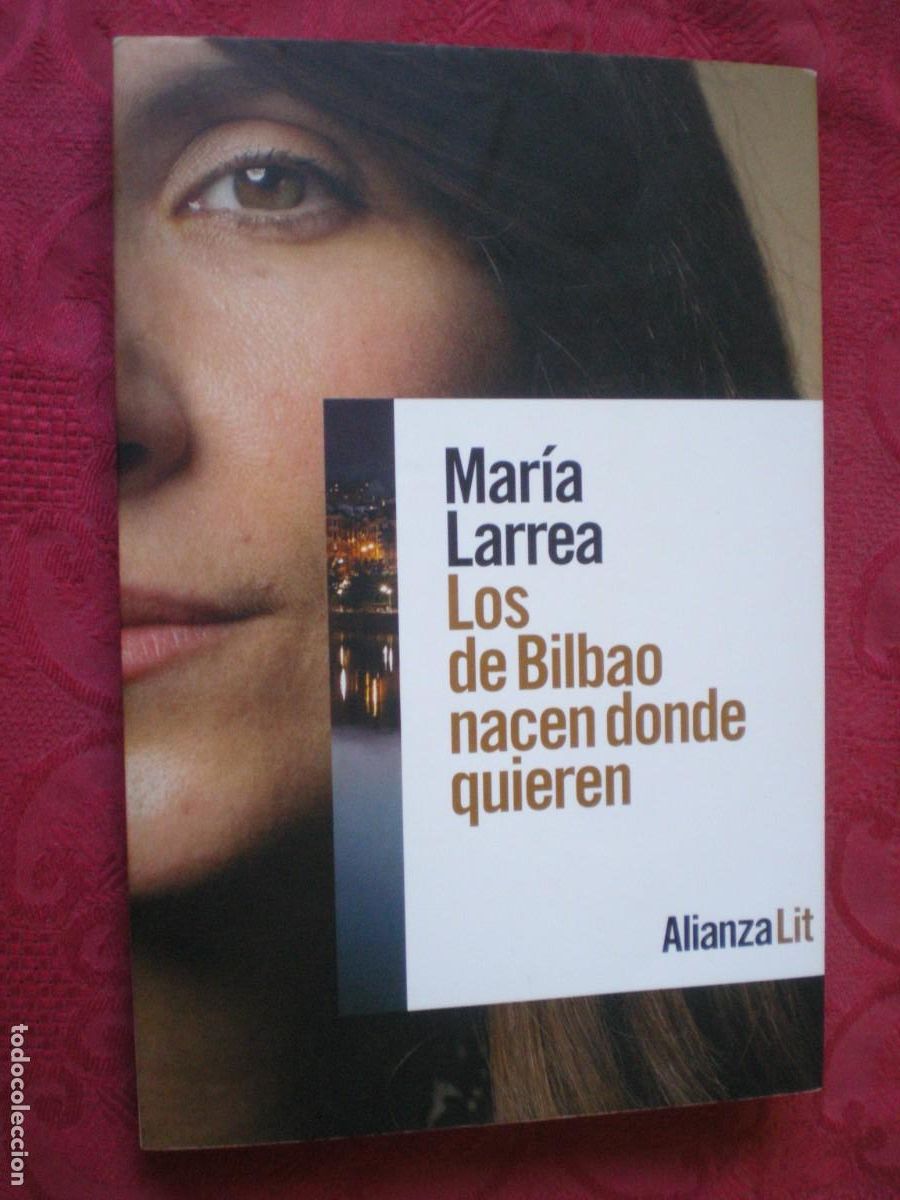 Libros de segunda mano: LOS DE BILBAO NACEN DONDE QUIEREN. MAR&Iacute;A LARREA. ALINAZA LIT LITERATURAS.