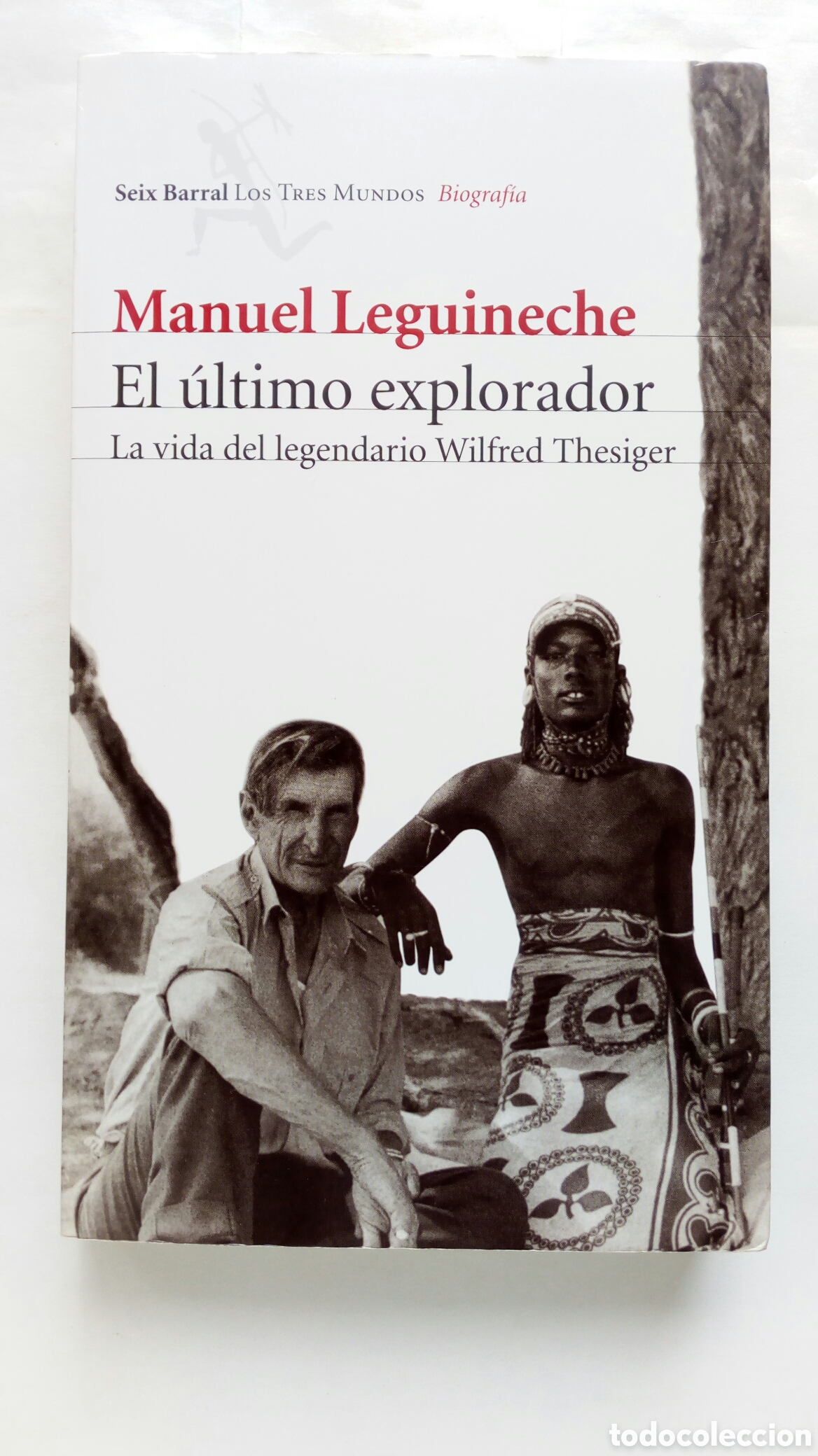 Libros de segunda mano: El &uacute;ltimo explorador. Manuel Leguineche. La vida del legendario Wilfred Thesiger.