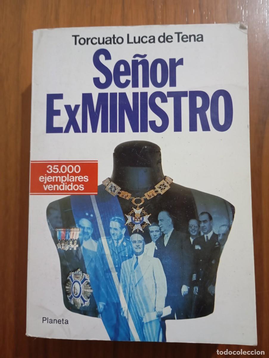 Libros de segunda mano: SE&Ntilde;OR EXMINISTRO - TORCUATO LUCA DE TENA.