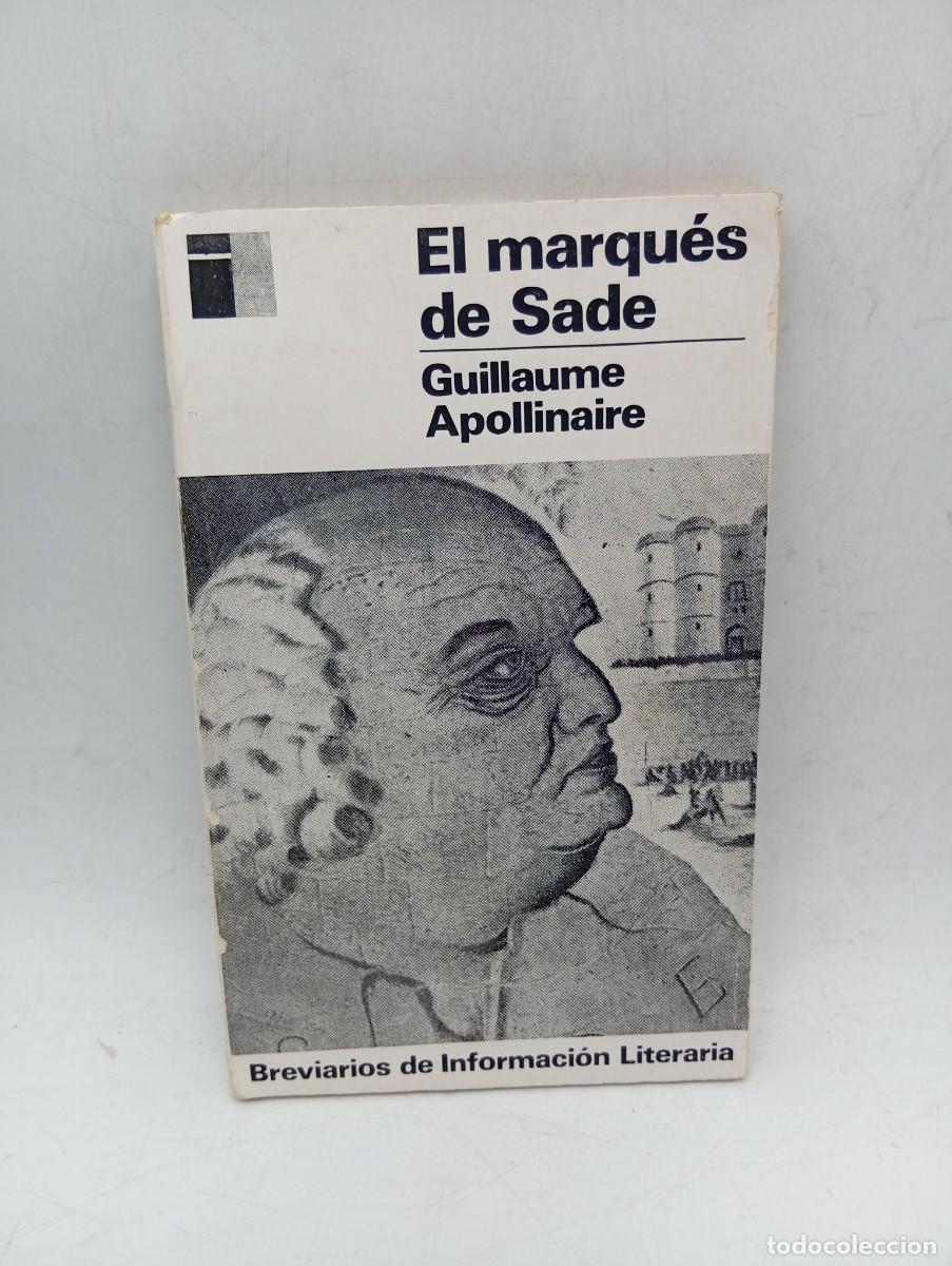 Libros de segunda mano: EL MARQUES DE SADE. GUILLAUME APOLLINAIRE. EDITORIAL BRUJULA, BUENOS AIRES. 1966. PAGS : 95.