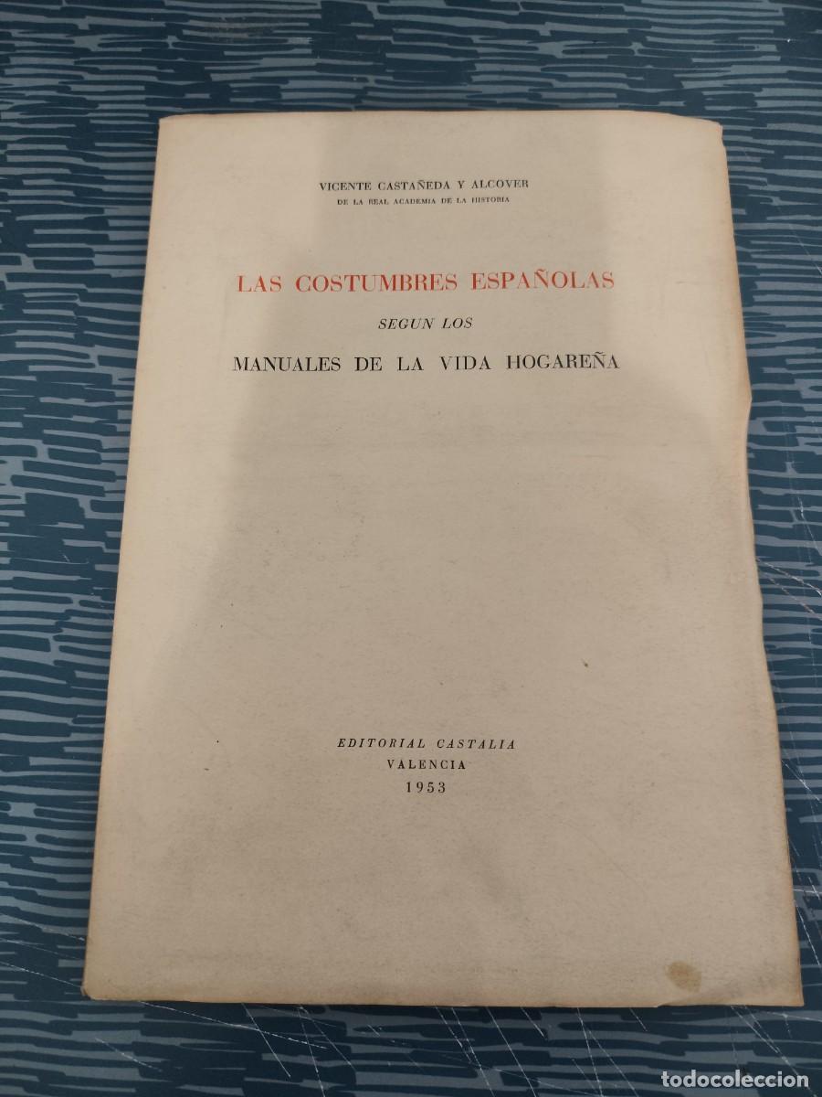 Libros de segunda mano: LAS COSTUMBRES ESPA&Ntilde;OLAS SEGUN LOS MANUALES DE LA VIDA HOGARE&Ntilde;A, VICENTE CASTA&Ntilde;EDA Y ALCOVER,1953.