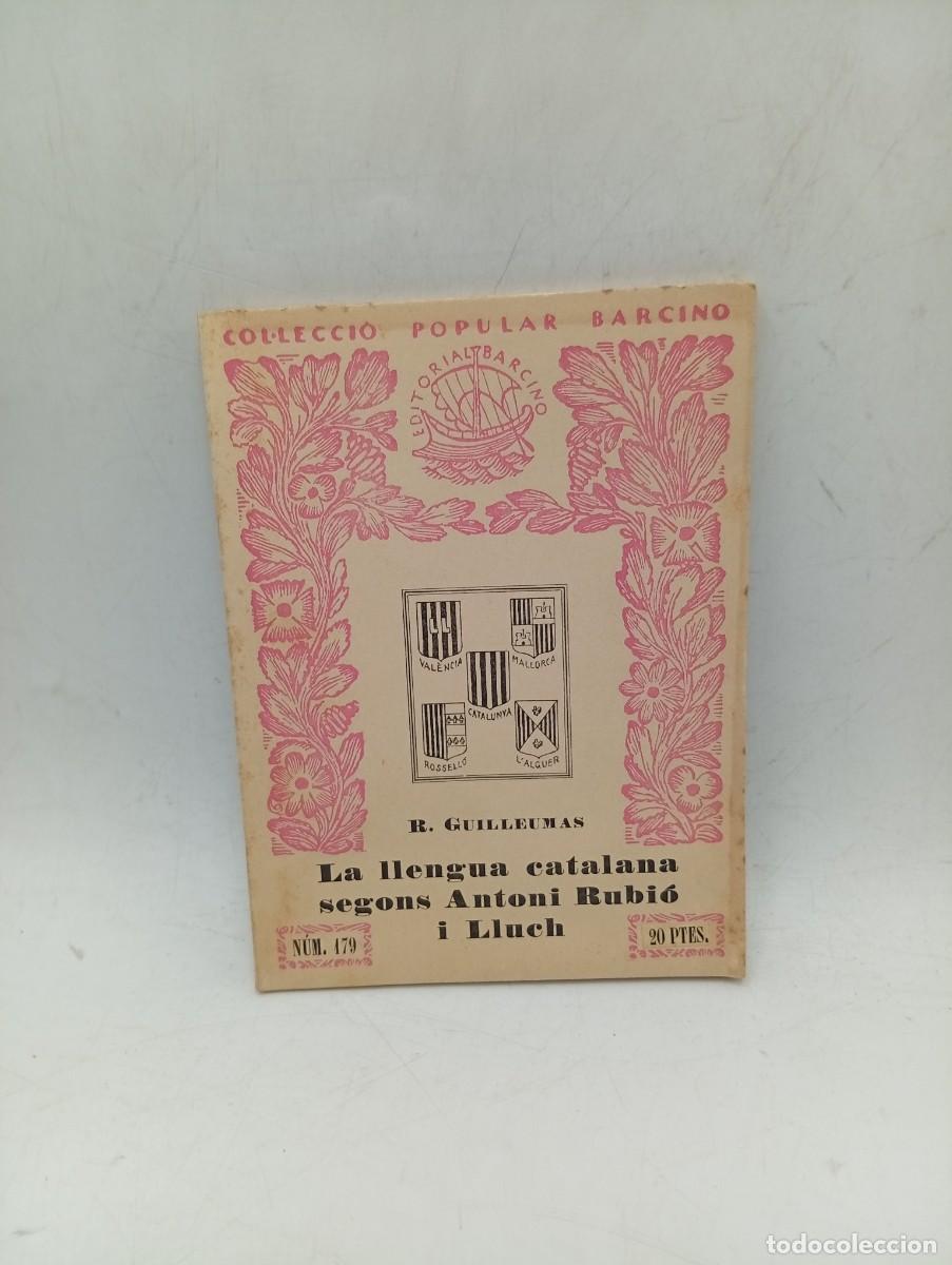 Libros de segunda mano: LA LLENGUA CATALANA SEGONS ANTONI RUBIO I LLUCH. ROSALIA GUILLEUMAS. ED. BARCINO. 1957. PAGS : 88.