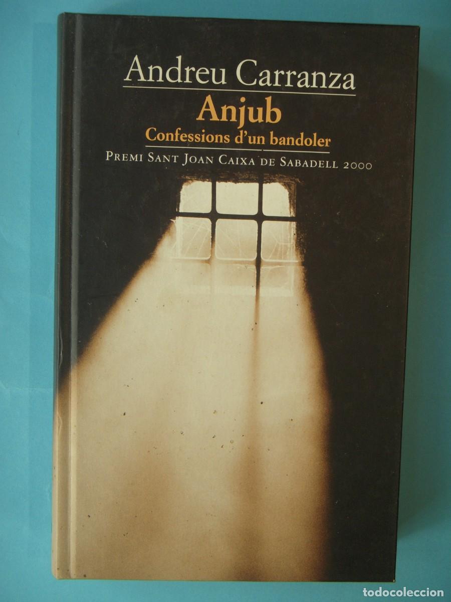 Libros de segunda mano: ANJUB (CONFESSIONS D'UN BANDOLER) - ANDREU CARRANZA - EDICIONS 62, 2000 1&ordf; EDICIO (BON ESTAT)