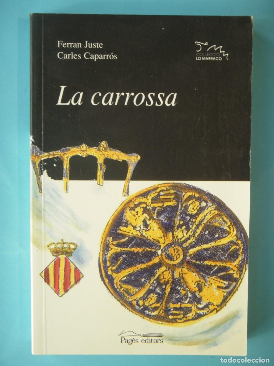 Libros de segunda mano: LA CARROSSA - FERRAN JUSTE / CARLES CAPARROS - PAGES EDITORS, 2000 1&ordf; EDICIO (BON ESTAT)