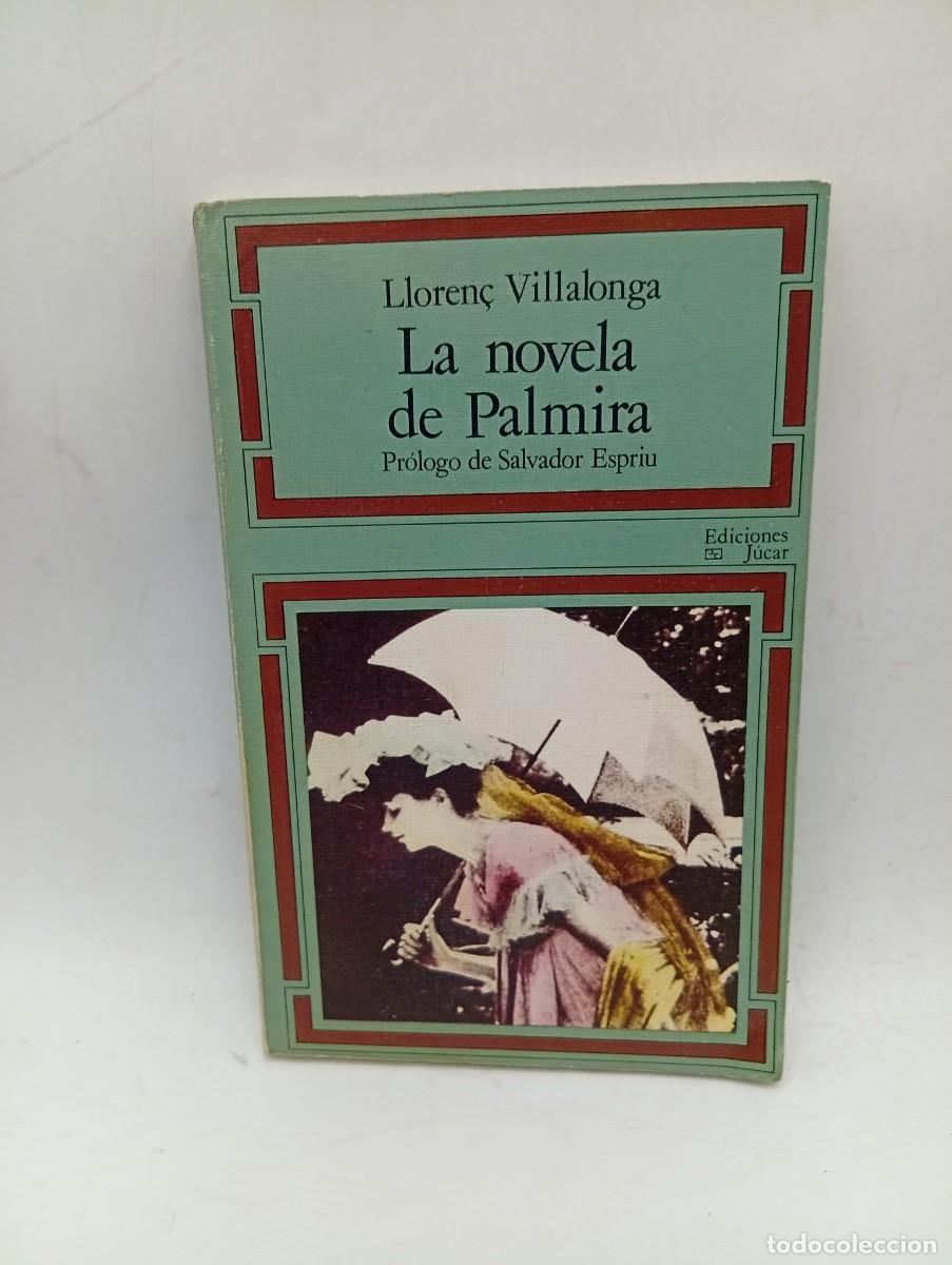Libros de segunda mano: LA NOVELA DE PALMIRA. LLOREN&Ccedil; VILLALONGA. EDICIONES JUCAR. 1975. PAGS : 197.