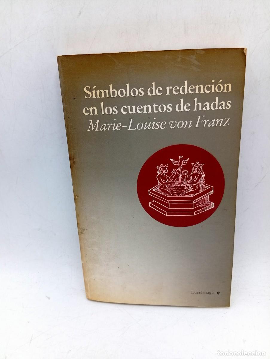 Libros de segunda mano: SIMBOLOS DE REDENCION EN LOS CUENTOS DE HADAS. MARIE-LOUISE VON FRANZ. ED. LUCIERNAGAS. 1&ordf; ED. 1990.