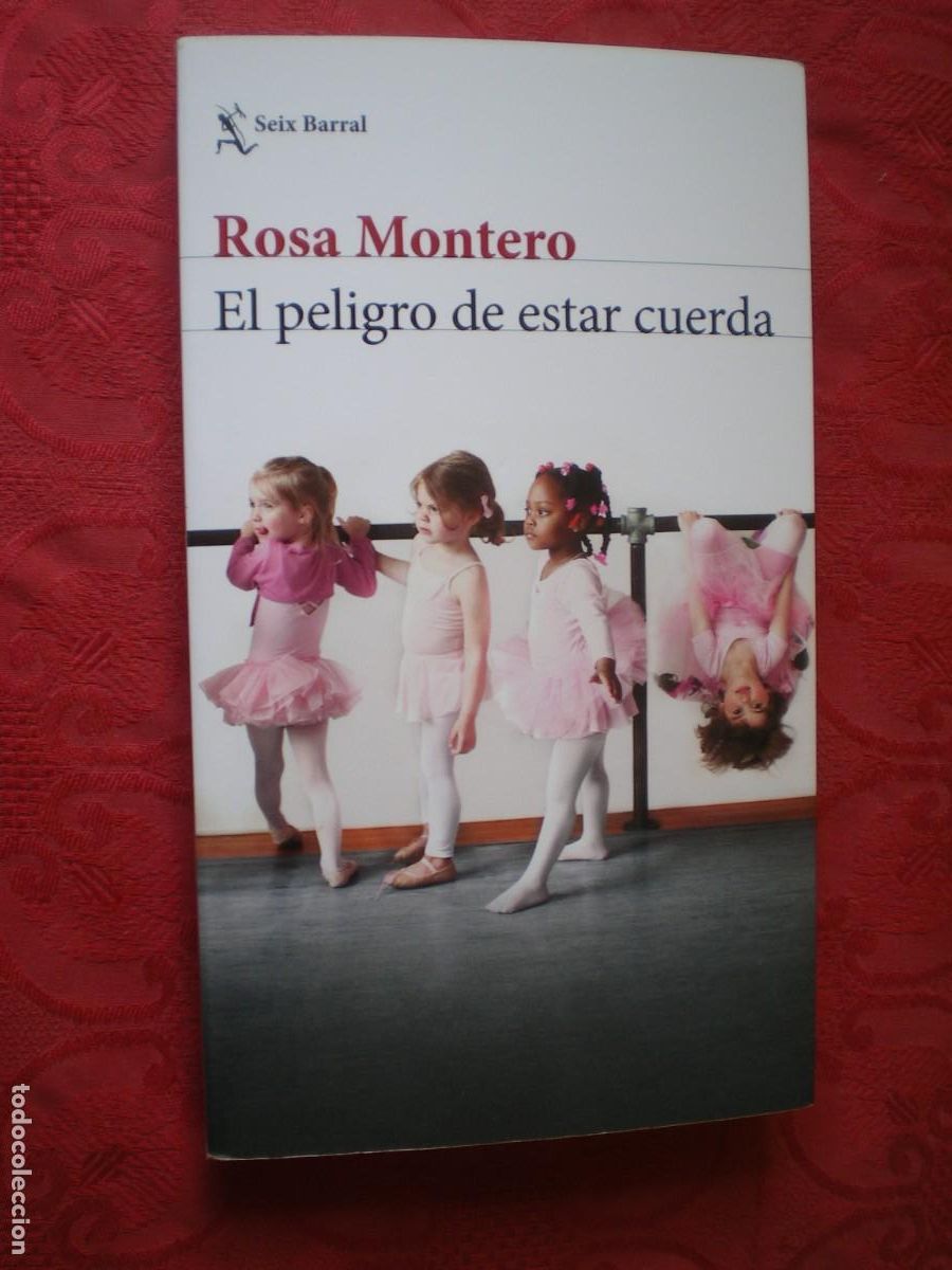 Libros de segunda mano: EL PELIGRO DE ESTAR CUERDA. ROSA MONTERO. SEIX BARRAL.