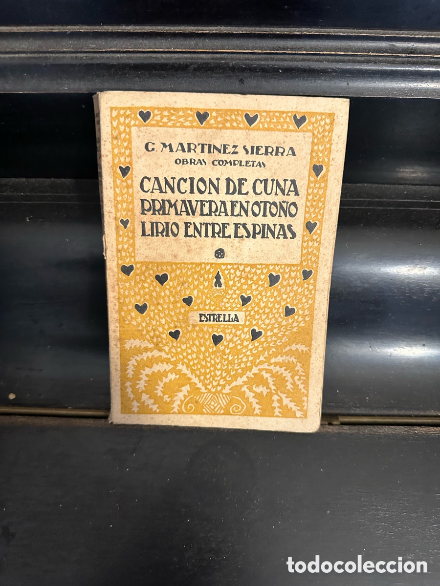 Libros de segunda mano: CANCI&Oacute;N DE CUNA. PRIMAVERA EN OTO&Ntilde;O. LIRIO ENTRE ESPINAS. G.MARTINEZ SIERRA. MADRID 1927