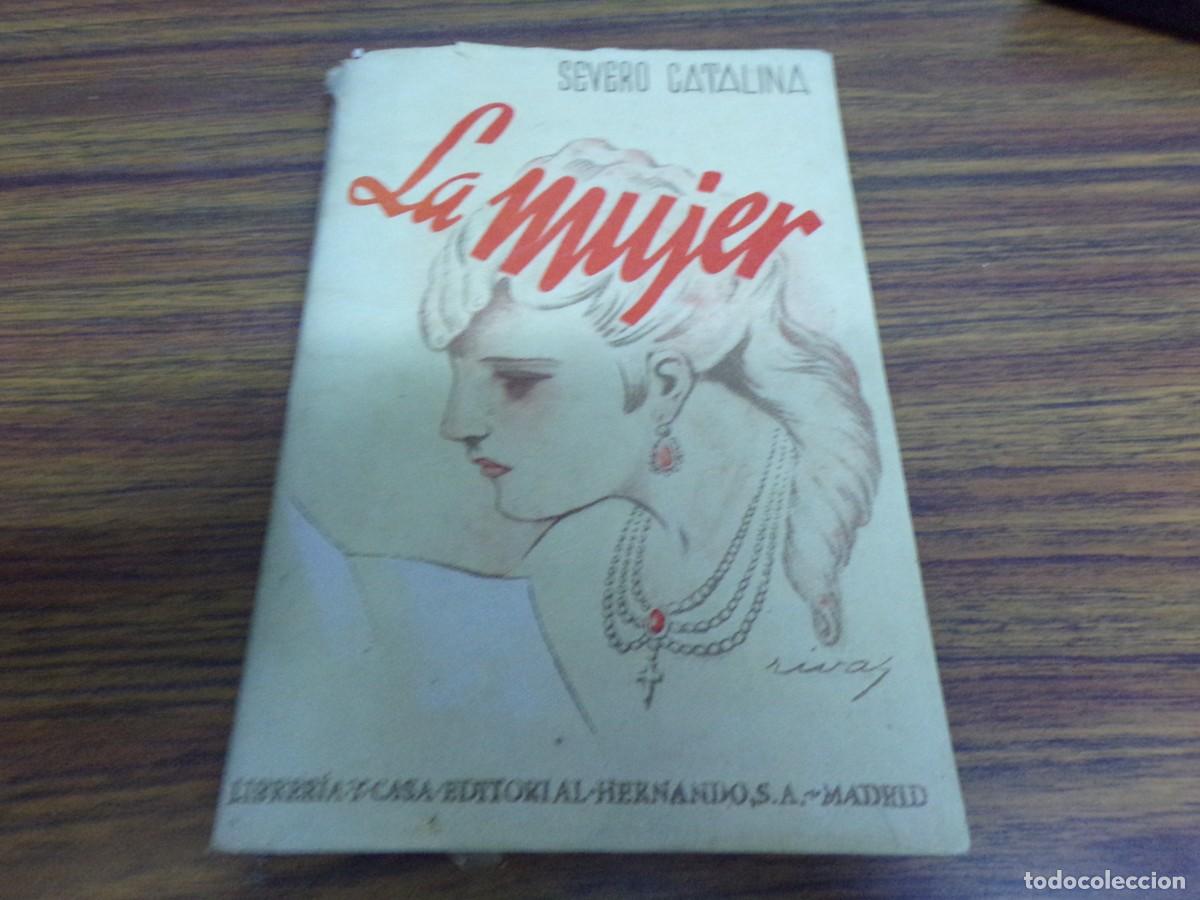 Libros de segunda mano: libro de severo catalina la mujer de editorial hernando sa de madrid 1944