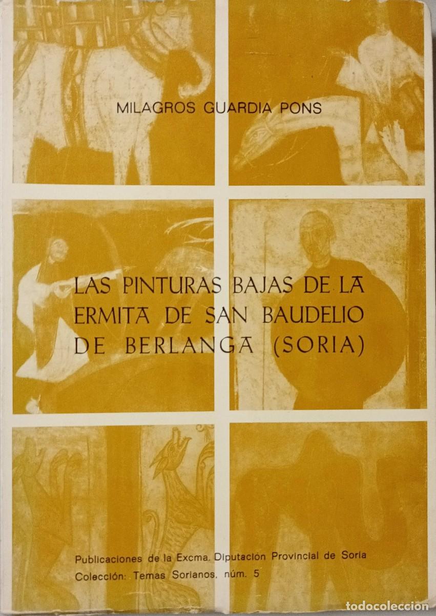 Libros de segunda mano: LAS PINTURAS BAJAS DE LA ERMITA DE SAN BAUDELIO DE BERLANGA (SORIA) - MILAGROS GUARDIA PONS - 1982