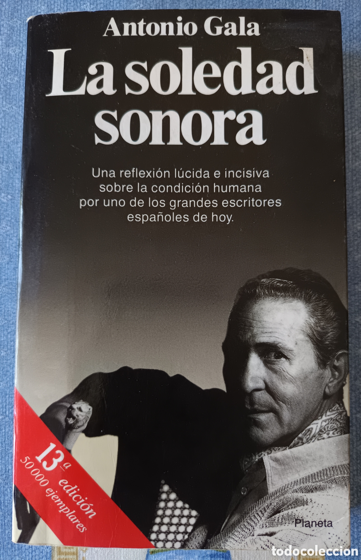 Libros de segunda mano: La soledad sonora. Antonio Gala 13&ordf; edici&oacute;n diciembre 1993