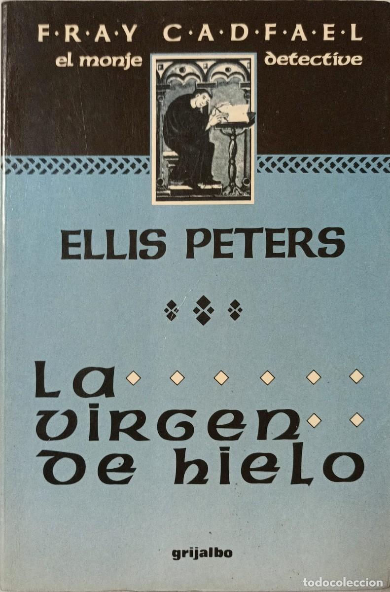Libros de segunda mano: LA VIRGEN DE HIELO - ELLIS PETERS - GRIJALBO 1990