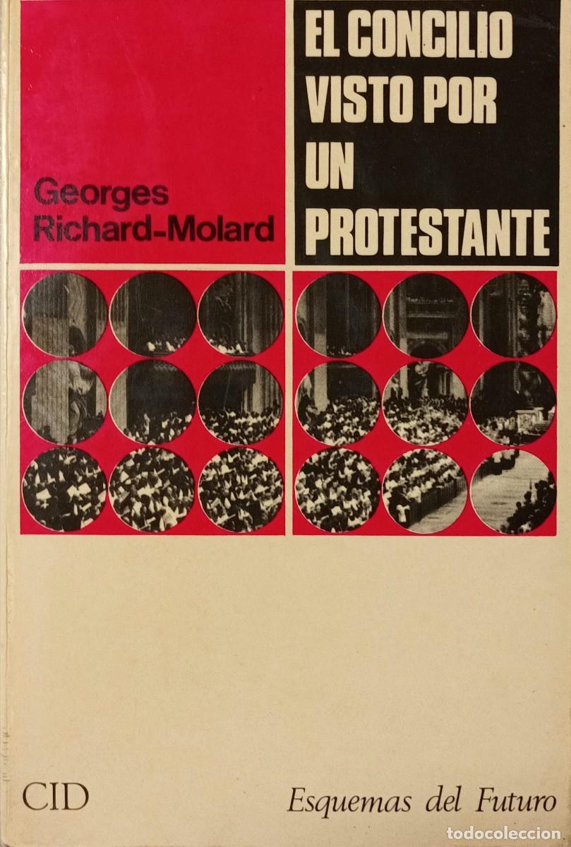 Libros de segunda mano: EL CONCILIO VISTO POR UN PROTESTANTE - GEORGES RICHARD MOLARD - ESQUEMAS DEL FUTURO - ED. CID 1967