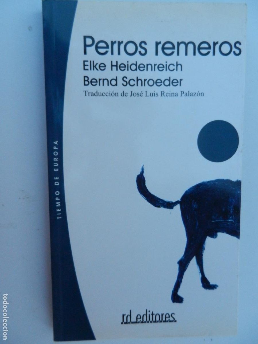 Libros de segunda mano: PERROS REMEROS - ELKE HEIDENREICH / BERND SCHROEDER - RD EDITORES PRIMERA EDICI&Oacute;N 2005.