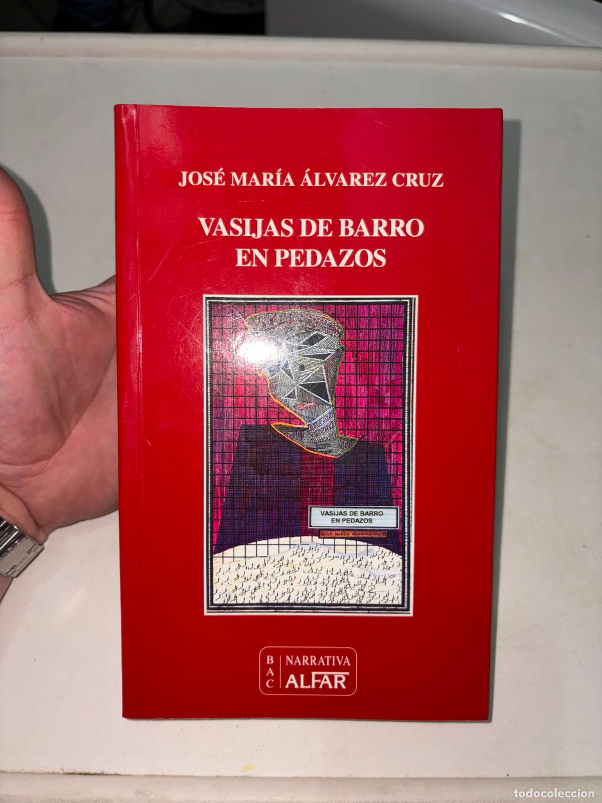 Libros de segunda mano: VASIJAS DE BARRO EN PEDAZOS - JOS&Eacute; MAR&Iacute;A &Aacute;LVAREZ CRUZ - EDICIONES ALFAR.