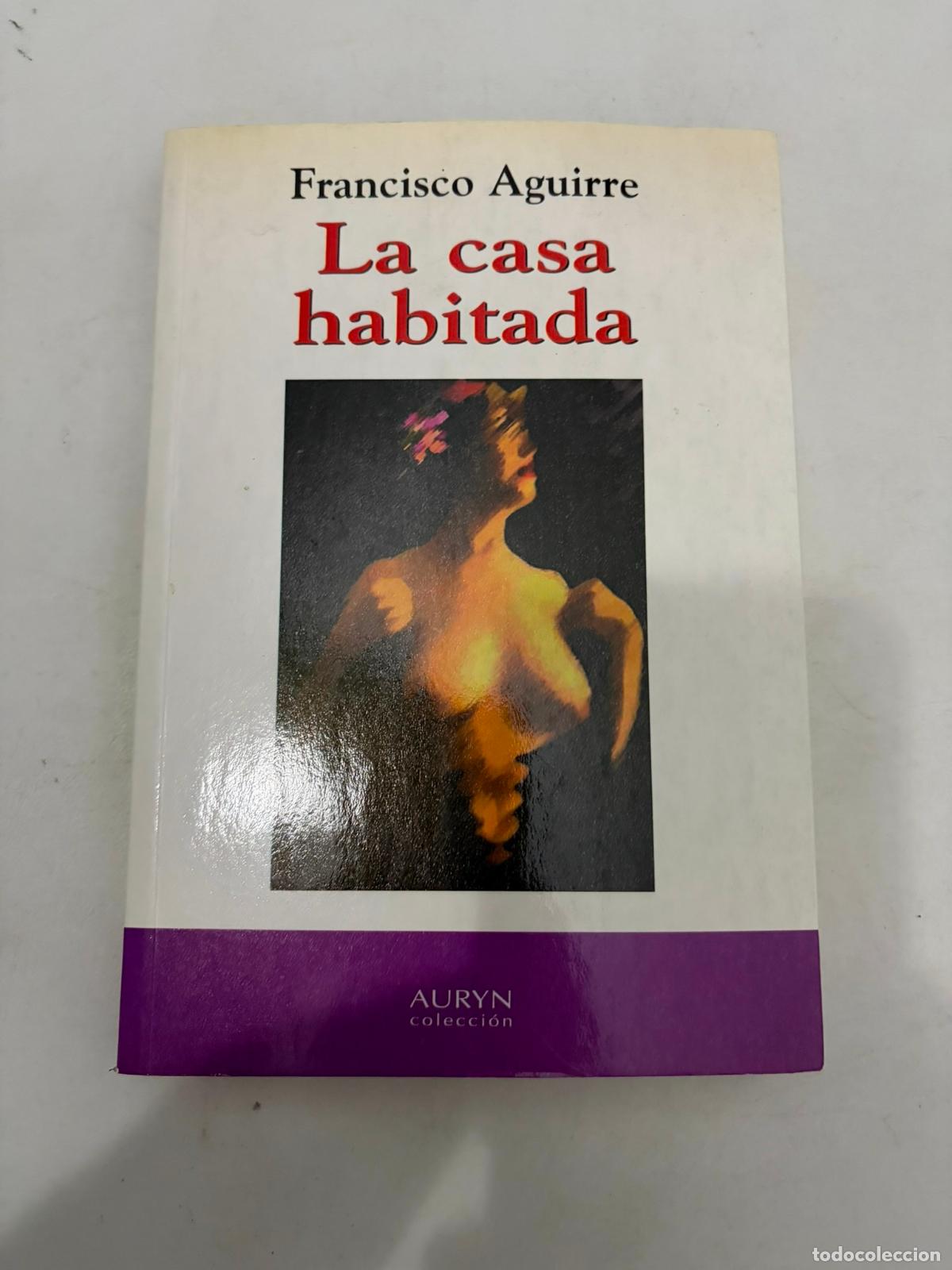 Libros de segunda mano: LA CASA HABITADA - Francisco Aguirre
