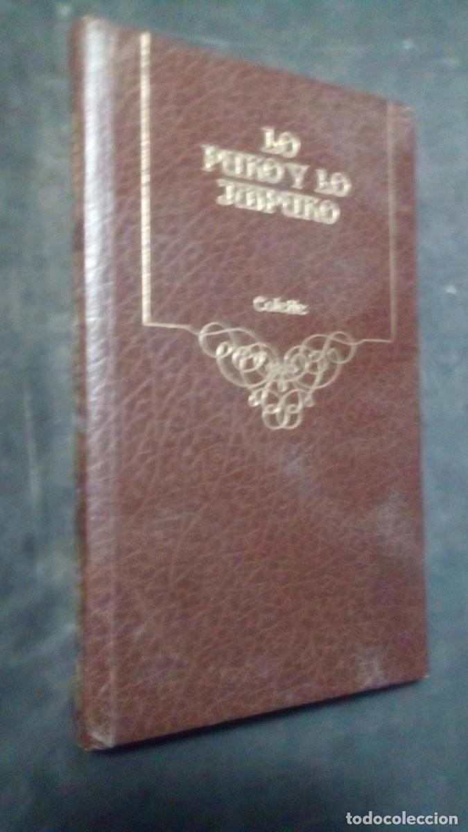 Libros de segunda mano: LO PURO Y LO IMPURO-COLETTE-TAPA DURA-ARGOS VERGARA