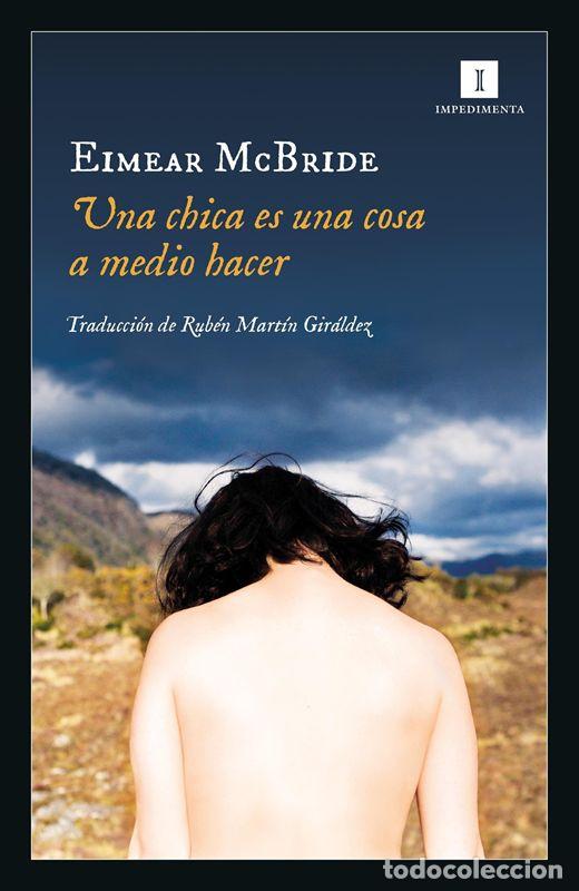 Libros de segunda mano: Una chica es una cosa a medio hacer. - McBride, Eimear.