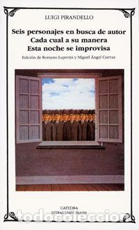Second hand books: Seis personaje en busca de autor. Cada cual a su manera. Esta noche se improvisa.. - Pirandello, Lui
