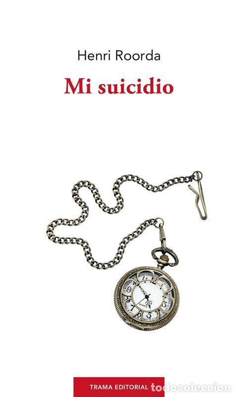 Libri di seconda mano: Mi suicidio. - Roorda, Henri.