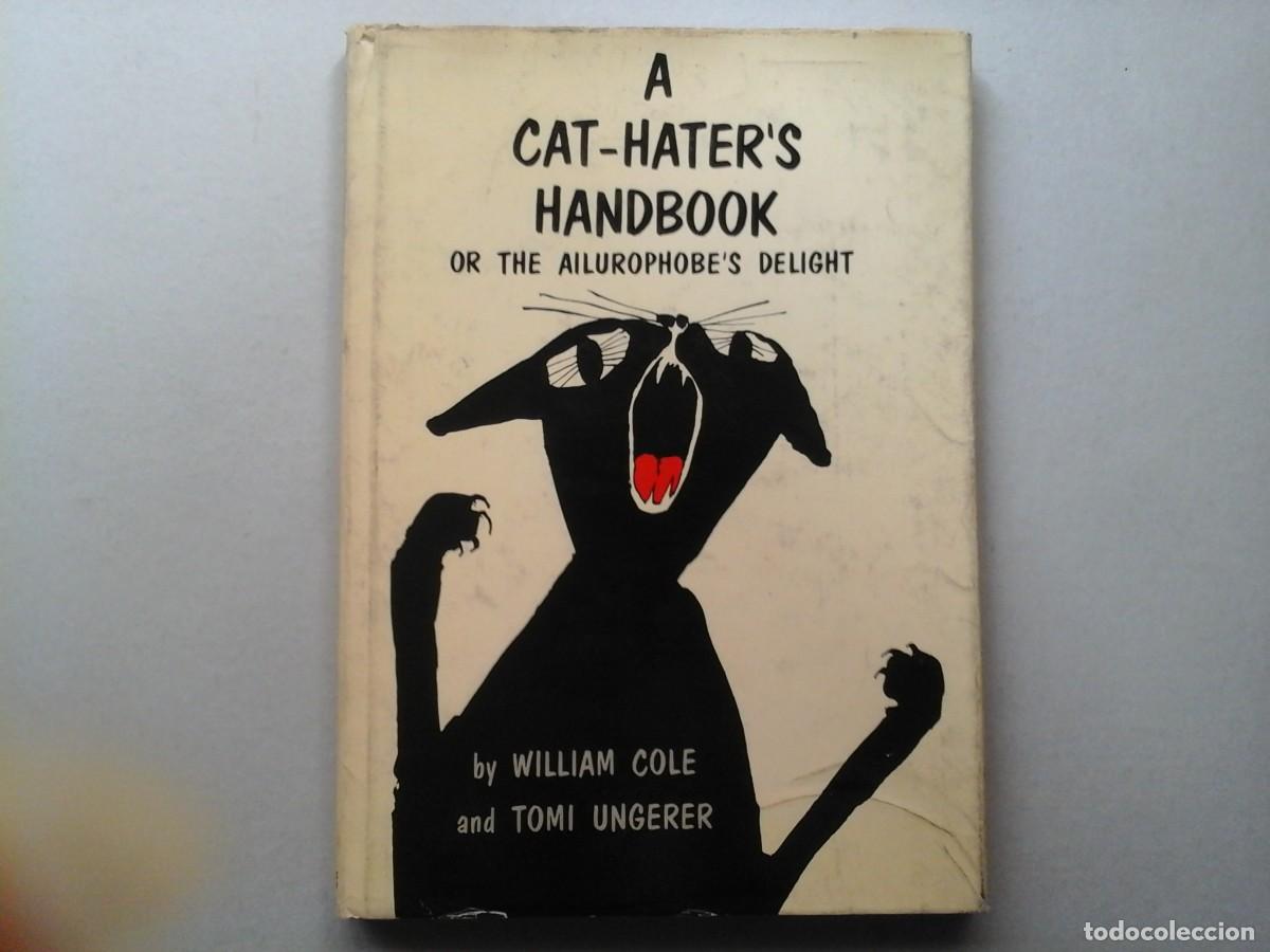 Libros de segunda mano: WILLIAM COLE. TOMI UNGERER. A CAT - HATERS HANDBOOK. 1&ordf; EDICI&Oacute;N 1963. ILUSTRACI&Oacute;N. GATOS. RARO