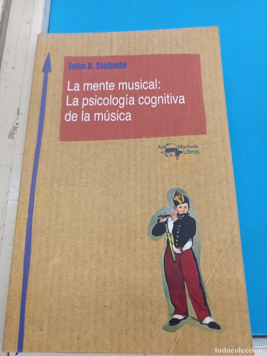Libros de segunda mano: LA MENTE MISICAL : LA PSICOLOGIA COGNITIVA DE LA MUSICA JOHN A. SLOBODA MACHADO LIBROS