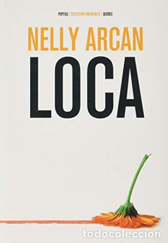 Libros de segunda mano: LOCA. NELLY ARCAN. EDITORIAL PEPITAS