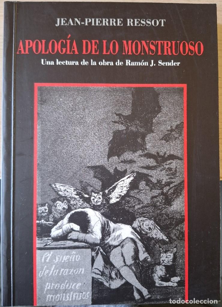 Libros de segunda mano: APOLOGIA DE LO MONSTRUOSO. UNA LECTURA DE LA OBRA DE RAMON J. SENDER. - RESSOT, Jean Pierre.