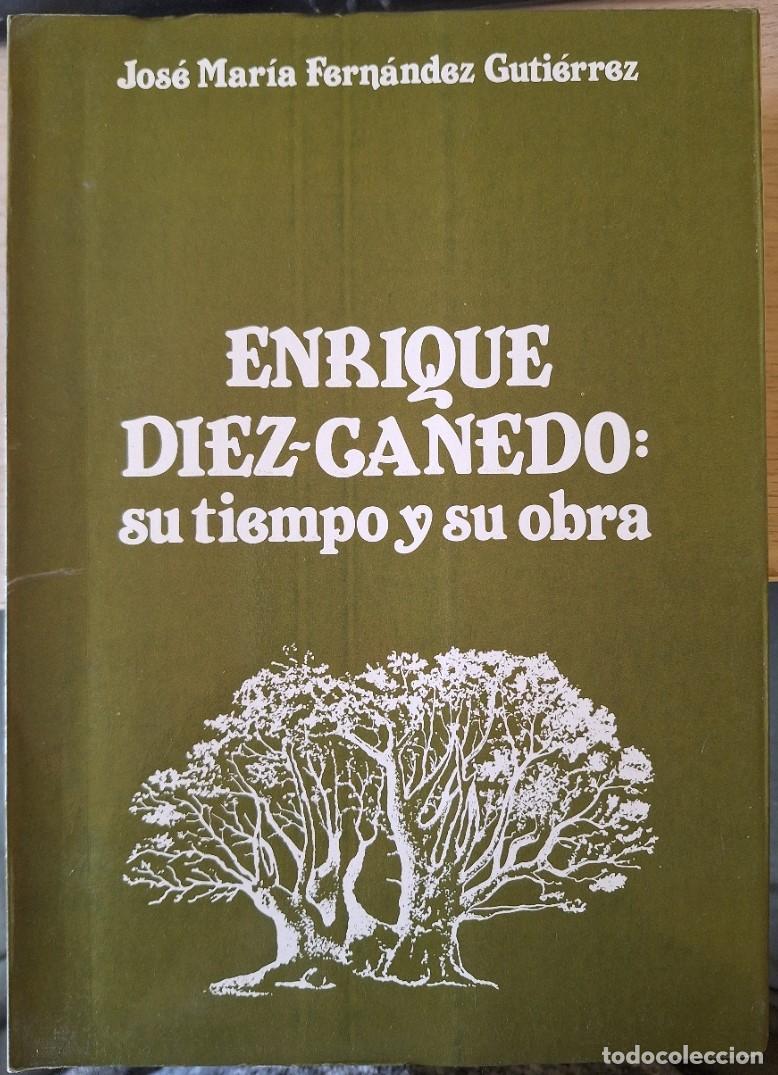 Libros de segunda mano: ENRIQUE DIEZ CANEDO: SU TIEMPO Y SU OBRA. - FERNANDEZ GUTIERREZ, Jose Maria.