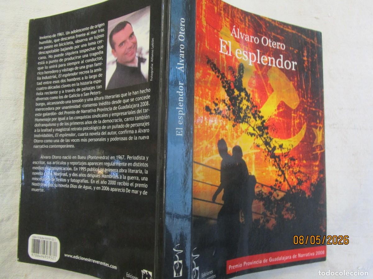 Libros de segunda mano: EL ESPLENDOR - ALVARO OTERO - EDI IRREVERENTES 2010 298PP 22CM SOLAPAS - DEDICATORIA. + INFO