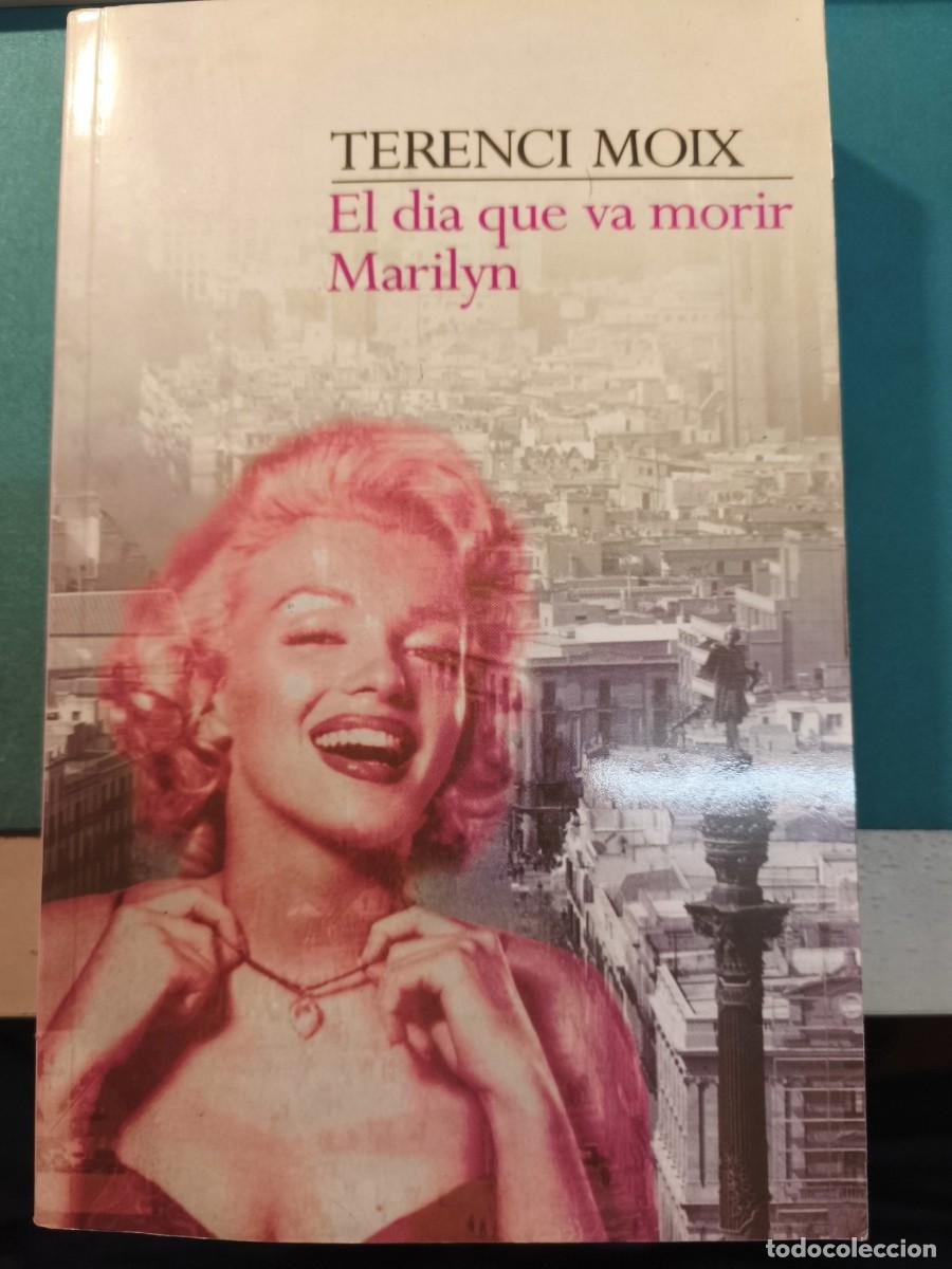 Libros de segunda mano: TERENCI MOIX EL DIA QUE VA MORIR MARILYN