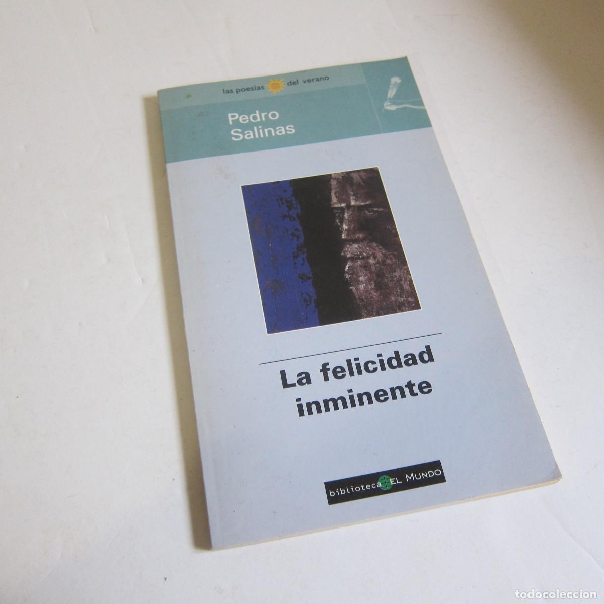 Libros de segunda mano: LA FELICIDAD INMINENTE - PEDRO SALINAS (EL MUNDO) POES&Iacute;A