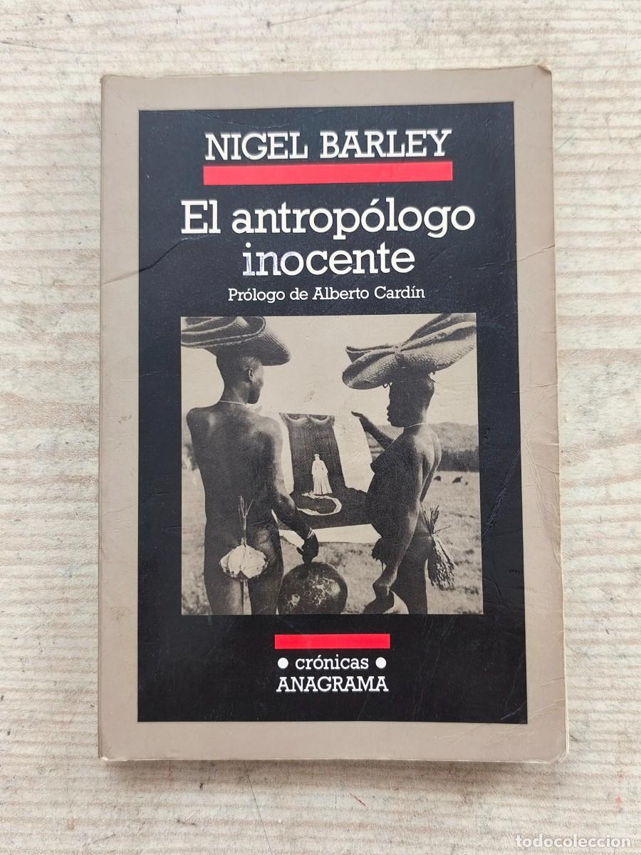 Libros de segunda mano: El antrop&oacute;logo inocente - Nigel Barley - Cronicas Anagrama - 1997 - Anagrama