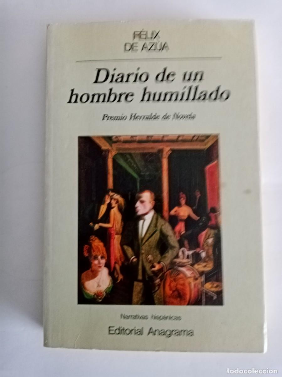 Libros de segunda mano: DIARIO DE UN HOMBRE HUMILLADO. F&eacute;lix de Az&uacute;a ( ANAGRAMA )