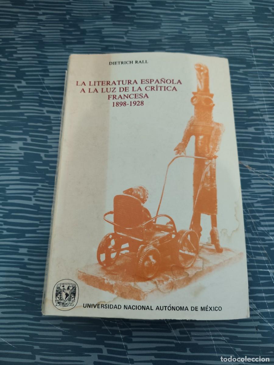Libros de segunda mano: LA LITERATURA ESPA&Ntilde;OLA A LA LUZ DE LA CR&Iacute;TICA FRANCESA,1898-1928, DIETRICH RALL,MEXICO,1983,322 P&Aacute;G.