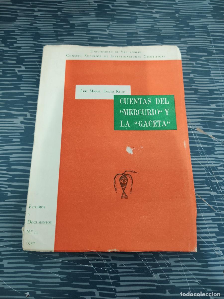 Libros de segunda mano: CUENTAS DEL &rdquo;MERCURIO&rdquo; Y LA &rdquo;GACETA&rdquo;,LUIS MIGUEL ENCISO RECIO,UNIV.DE VALLADOLID,1957, INTONSO.