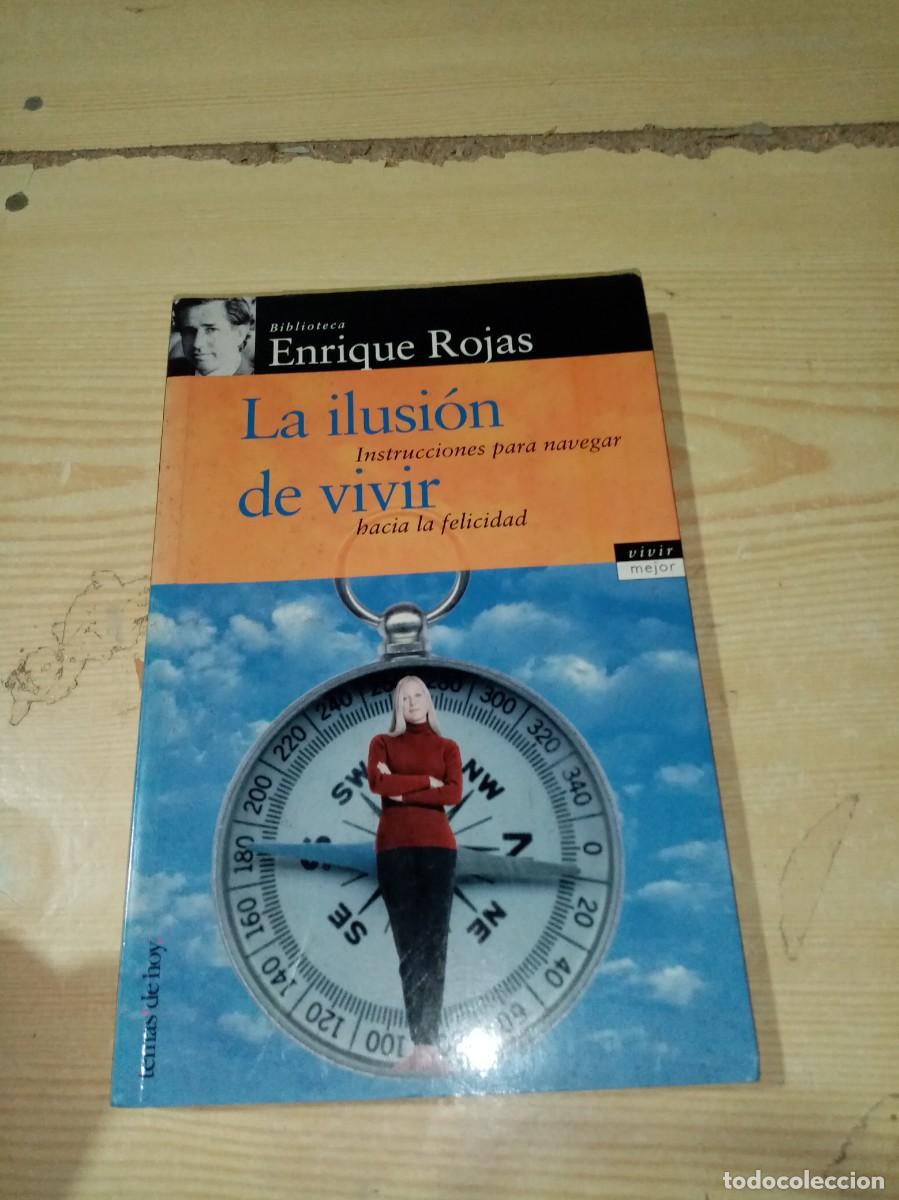Libros de segunda mano: LA ILUSION DE VIVIR. INSTRUCIONES PARA NAVEGAR HACIA LA FELICIDAD. ENRIQUE ROJAS. EST3B3