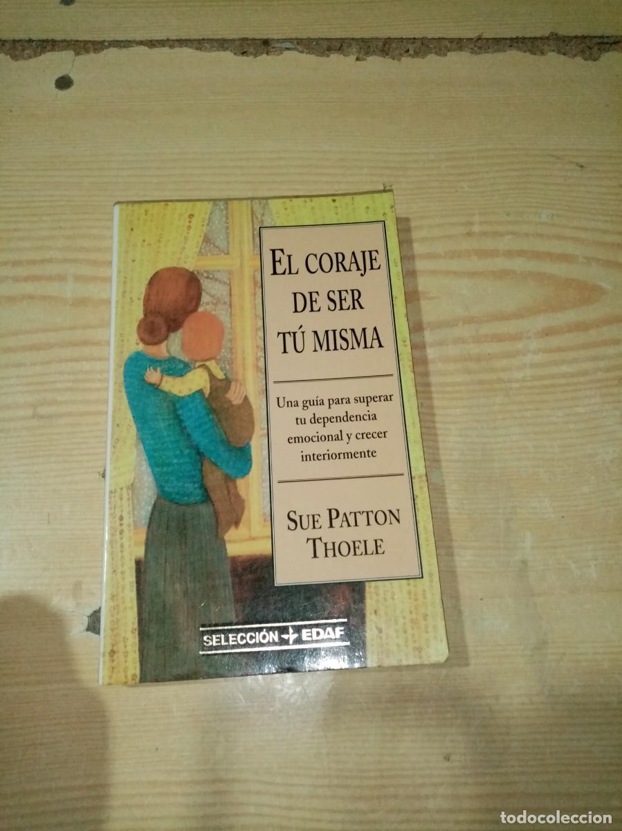 Libros de segunda mano: EL CORAJE DE SER TU MISMA. SUE PATTON THOELE. EST30B3
